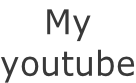 My youtube